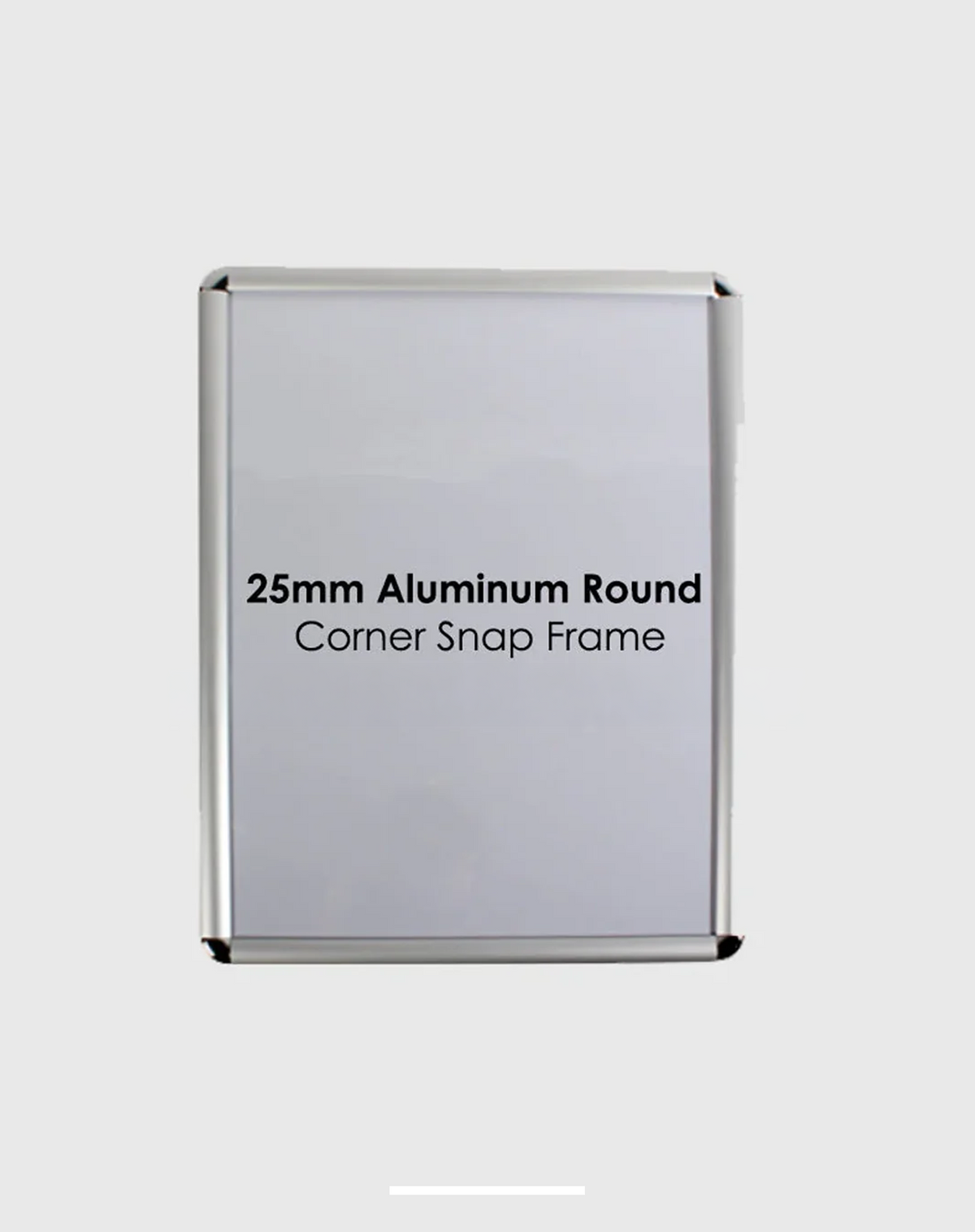 25mm Aluminum Snap Frame